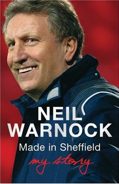 NEIL WARNOCK MADE IN SHEFFIELD - MY STORY