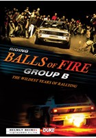 Riding Balls of Fire Group B The Wildest Years of Rallying DVD