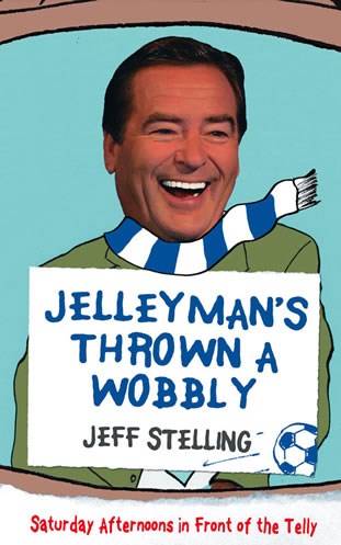Jellyman's Thrown a Wobbly - Jeff Stelling (Book)
