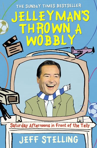 Jelleyman's Thrown a Wobbly - Jeff Stelling (Paperback Book)