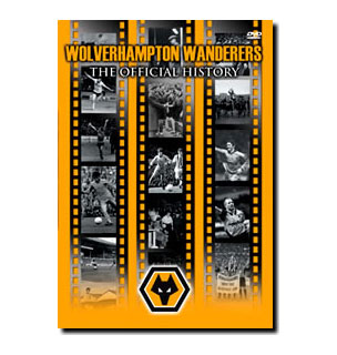 WOLVERHAMPTON WANDERERS: THE OFFICIAL HISTORY DVD
