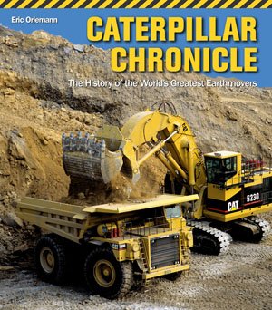 Caterpillar Chronicle History of the Greatest Earthmovers (PB)0760336733 