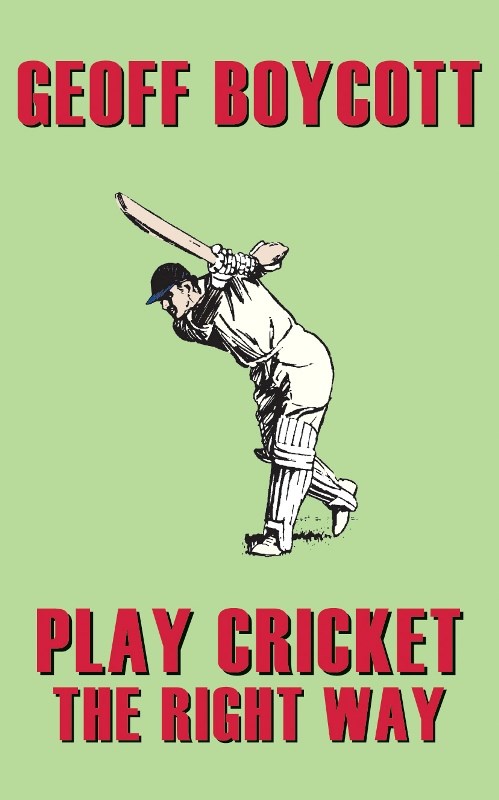 Geoff Boycott Play Cricket the Right Way (HB)