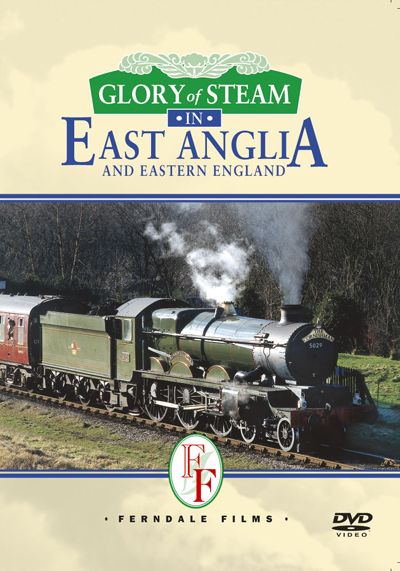 GLORY OF STEAM IN EAST ANGLIA