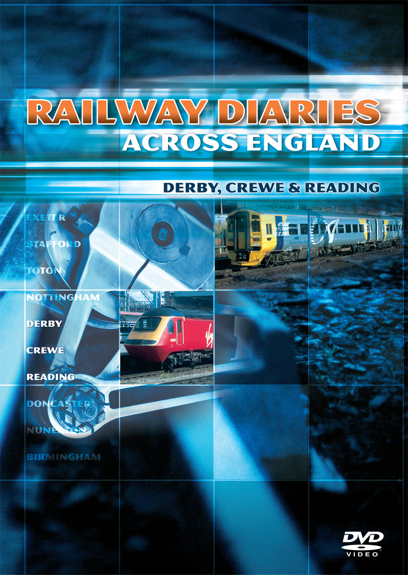 Railway Diaries - Derby, Crewe and Reading