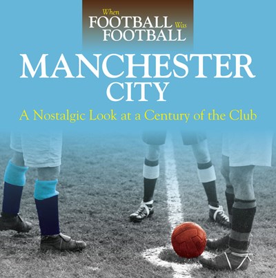 When Football was Football: Manchester City (HB)