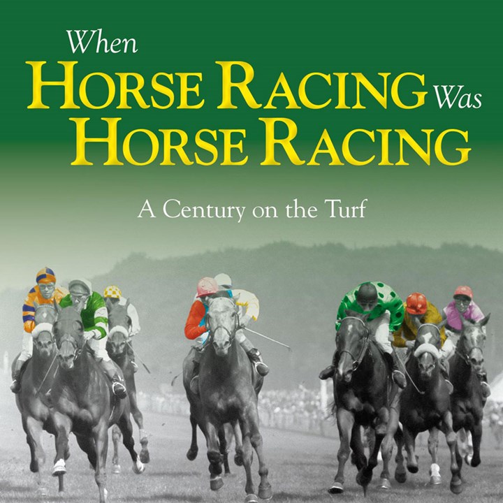 When Horse Racing Was Horse Racing (HB)