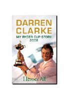 Darren Clarke:My Ryder Cup Story 2006 (HB)