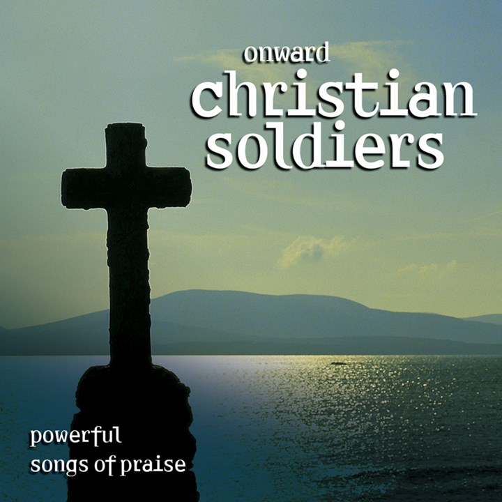 Onward, Christian Soldiers - Powerful Songs Of Praise CD