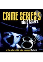 Crime Series Volume 5: Child Killers CD
