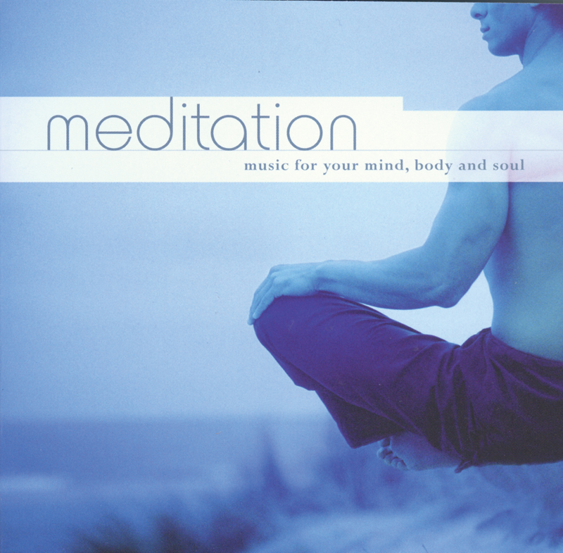 Meditation - music for your mind, body and soul CD