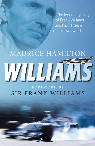 Williams. The legendary story of Frank Williams and his F1 Team