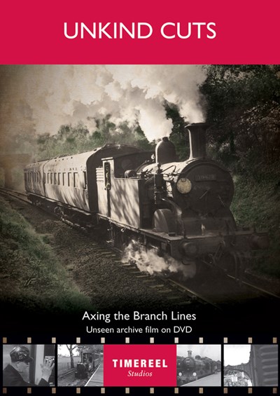 Unkind Cuts: Axing the Branch Lines DVD