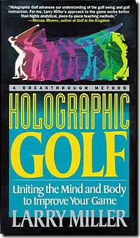 Holographic Golf: Uniting the Mind and Body to Improve Your Game - L Miller