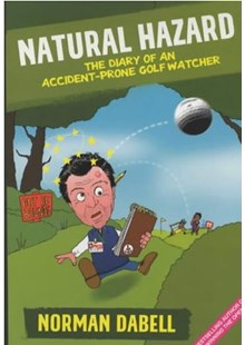 Natural Hazard: The Diary of an Accident-Prone Golf Watcher (PB)