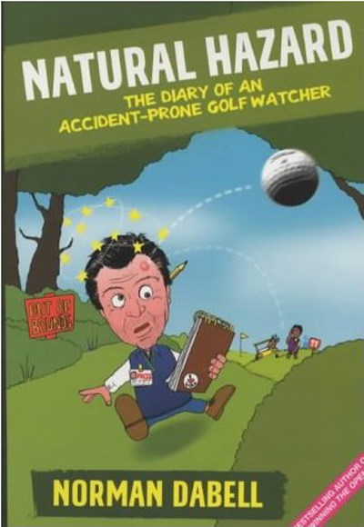 Natural Hazard: The Diary of an Accident-Prone Golf Watcher (PB)