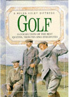 Golf: A collection of the best quotes, tributes and anecdotes