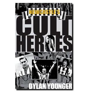 Newcastle's Cult Heroes: The Toon's 20 Greatest Icons by Dylan Younger