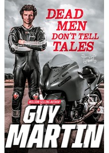 Guy Martin: Dead Men Don't Tell Tales