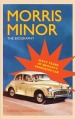 Morris Minor:The Biography Sixty Years of Britain's Favourite Car (HB)