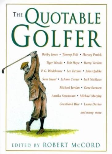 The Quotable Golfer, By Robert McCord (PB)