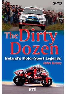 The Dirty Dozen - Ireland's Motorsport Legends (PB)