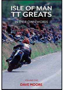 Isle of Man TT Greats in Their Own Words - Volume One (HB)