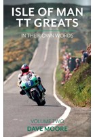 Isle of Man TT Greats in their own words - Volume Two (HB)