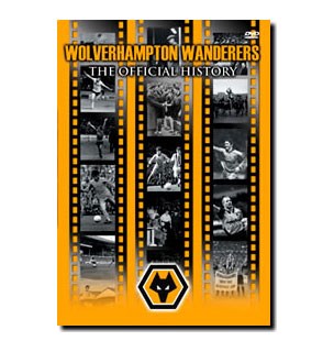 WOLVERHAMPTON WANDERERS: THE OFFICIAL HISTORY DVD