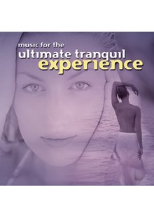 Music For The Ultimate Tranquil Experience CD