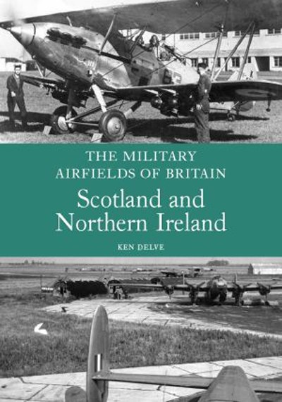 The Military Airfields of Britain Scotland and Northern Ireland (PB)