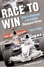 Race to Win How to Become a Champion Race Car Driver (HB)