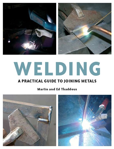 Welding A Practical Guide to Joining Metals (PB)