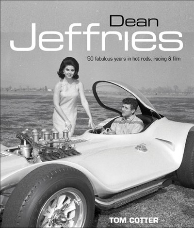 Dean Jeffries 50 Fabulous Years in Hot Rods Racing and Film (HB)