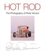 Hot Rod: the Photography of Peter Vincent