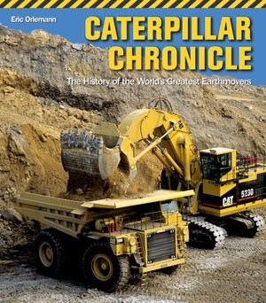 Caterpillar Chronicle History of the Greatest Earthmovers (PB)0760336733 