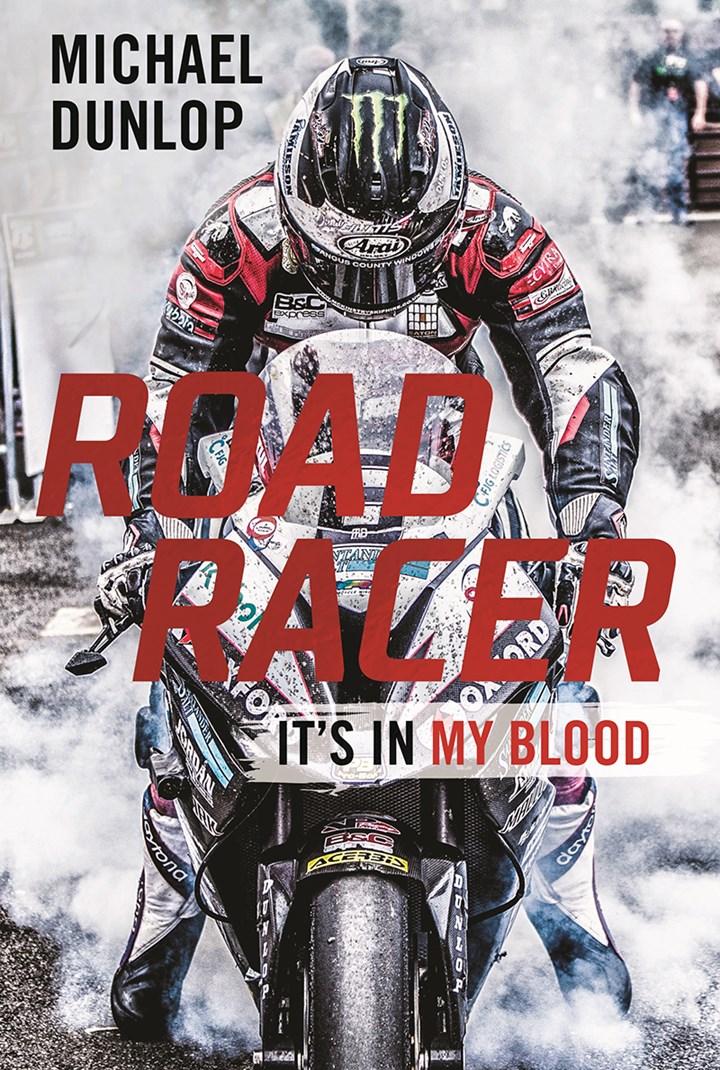 Road Racer: It's in My Blood Michael Dunlop Autobiography (HB)