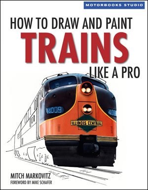 How to Draw and Paint Trains Like a Pro (PB)