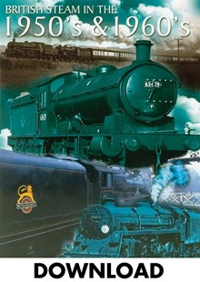 British Steam In The 1950s AND 1960s - Download