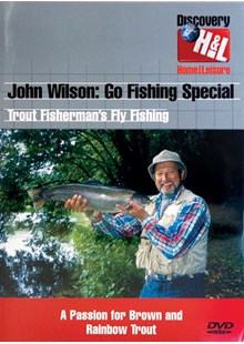 John Wilson: Go Fishing Special: Trout Fisherman's Fly Fishing DVD