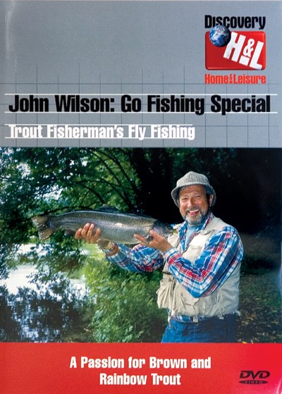 John Wilson: Go Fishing Special: Trout Fisherman's Fly Fishing DVD