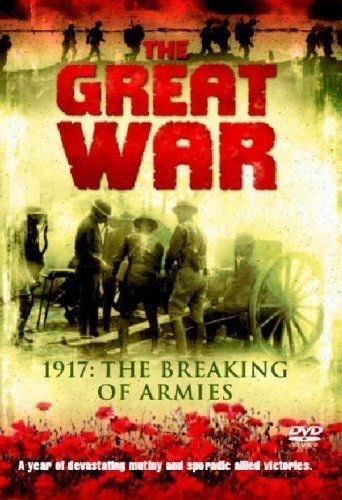 The Great War - 1917: The Breaking of Armies