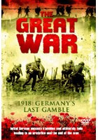 The Great War - 1918: Germany's Last Gamble DVD