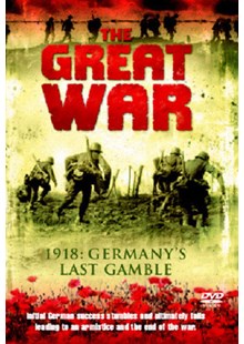 The Great War - 1918: Germany's Last Gamble DVD