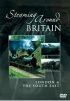 Steaming around Britain - London and the South East DVD