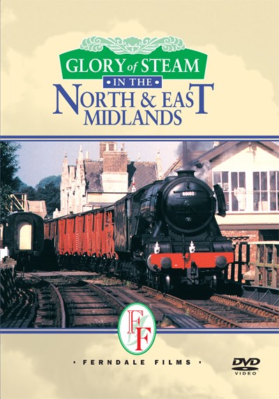 Glory of Steam in the North and East Midlands (DVD)