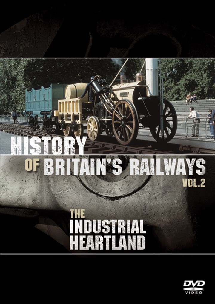 History of Britain's Railways Vol 2 - The Industrial Heartland DVD