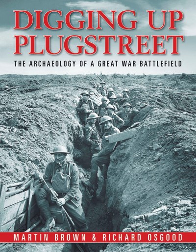 Digging Up Plugstreet The Western Front unearthed (HB)
