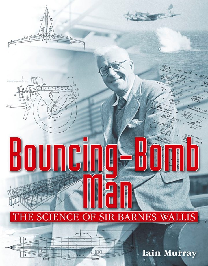 Bouncing Bomb Man The Science of Sir Barnes Wallace (HB)