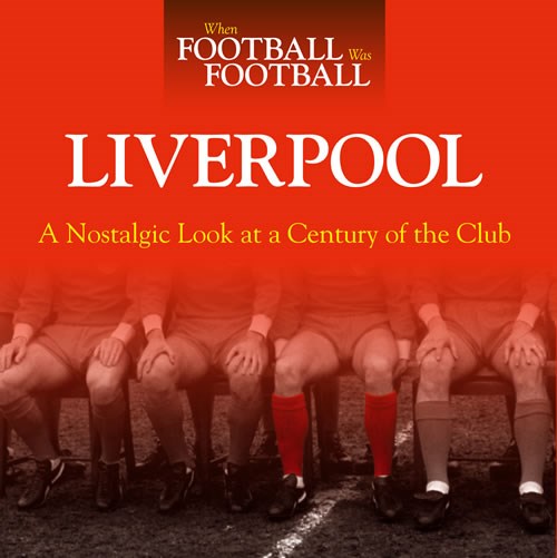 Liverpool A Nostalgic Look at a Century of the Club (HB) 